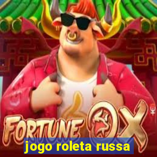 jogo roleta russa